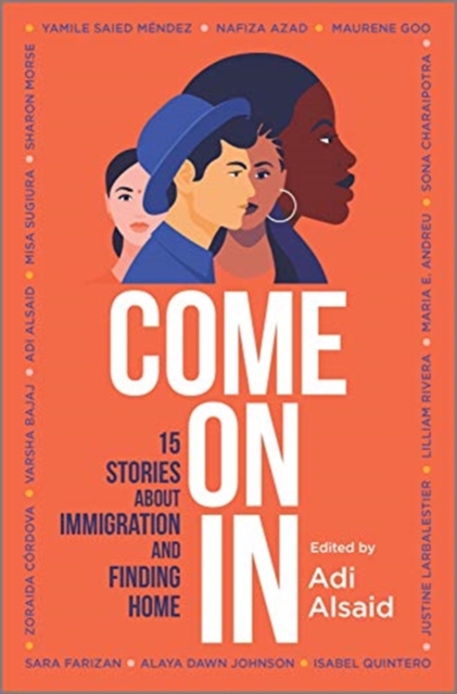 Come on in : 15 Stories about Immigration and Finding Home, Hardback Book