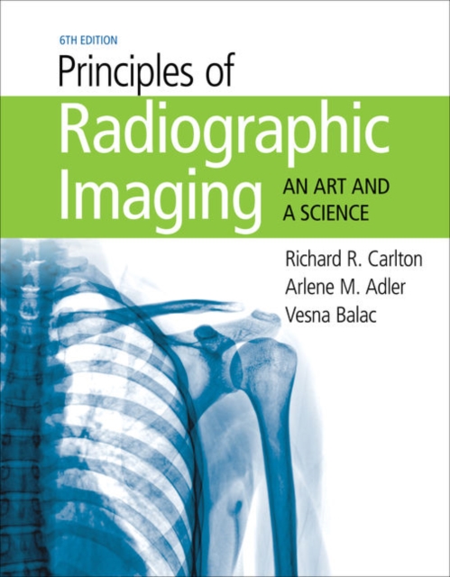 Principles of Radiographic Imaging : An Art and A Science, Hardback Book