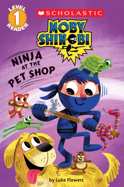 Ninja at the Pet Shop (Scholastic Reader, Level 1: Moby Shinobi), Paperback Book