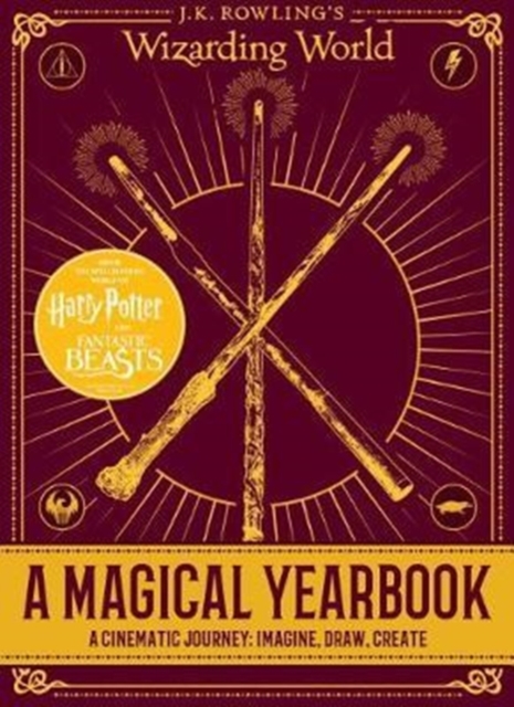 A Magical Yearbook: A Cinematic Journey: Imagine, Draw, Create (J.K. Rowling's Wizarding World) : A Cinematic Journey: Imagine, Draw, Create, Hardback Book