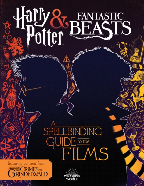 Harry Potter & Fantastic Beasts: A Spellbinding Guide to the Films of the Wizarding World, Paperback / softback Book