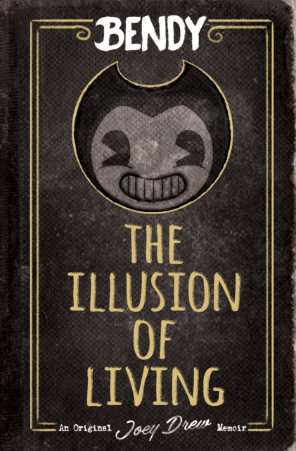 Bendy: The Illusion of Living, Hardback Book