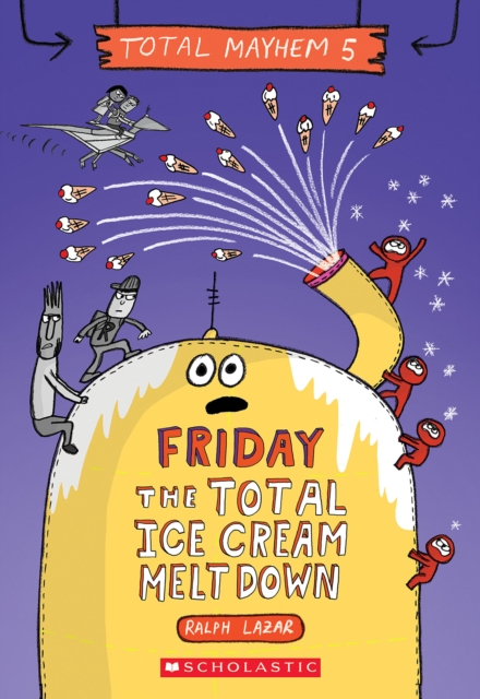 Friday - The Total Ice Cream Meltdown (Total Mayhem #5), Paperback / softback Book