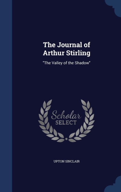 The Journal of Arthur Stirling : The Valley of the Shadow, Hardback Book