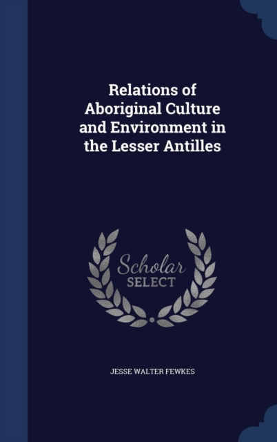 Relations of Aboriginal Culture and Environment in the Lesser Antilles, Hardback Book
