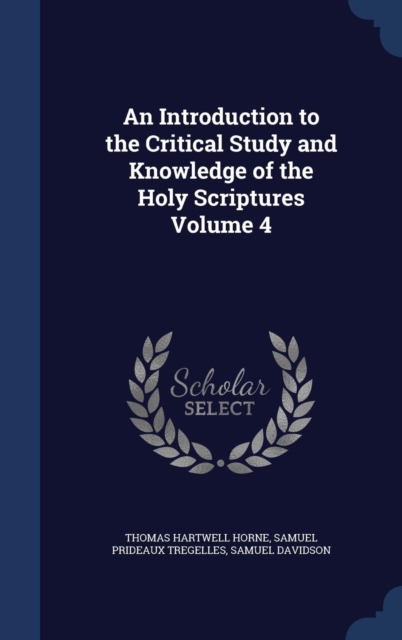 An Introduction to the Critical Study and Knowledge of the Holy Scriptures Volume 4, Hardback Book