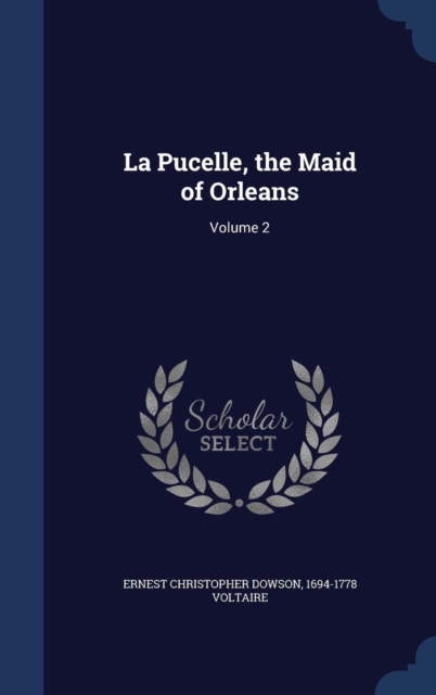 La Pucelle, the Maid of Orleans : Volume 2, Hardback Book
