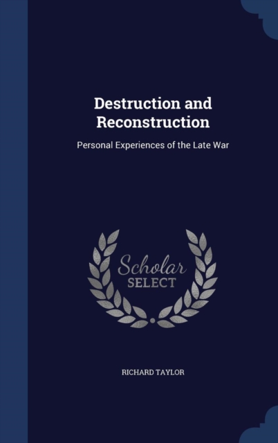 Destruction and Reconstruction : Personal Experiences of the Late War, Hardback Book