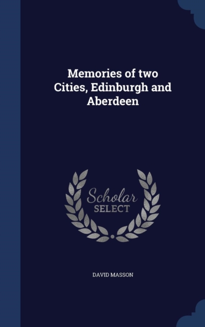 Memories of Two Cities, Edinburgh and Aberdeen, Hardback Book