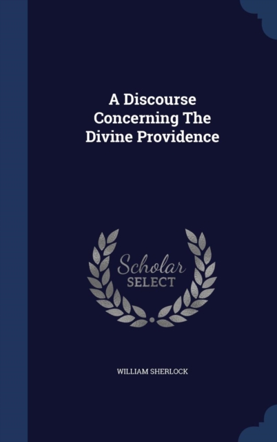 A Discourse Concerning the Divine Providence, Hardback Book