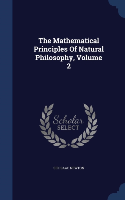 The Mathematical Principles of Natural Philosophy, Volume 2, Hardback Book