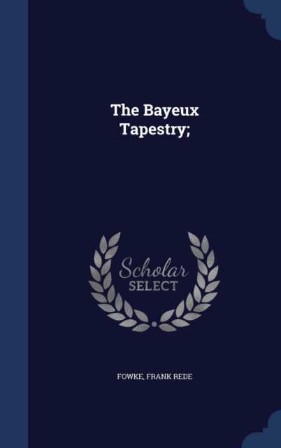 The Bayeux Tapestry;, Hardback Book
