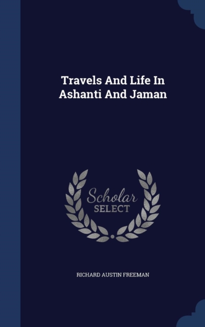 Travels and Life in Ashanti and Jaman, Hardback Book
