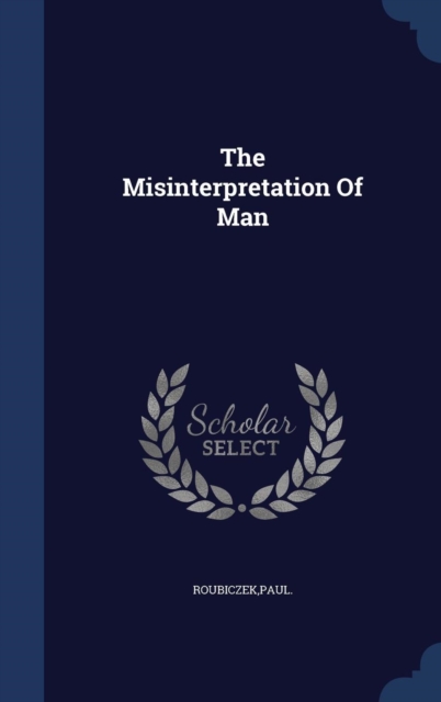 The Misinterpretation of Man, Hardback Book