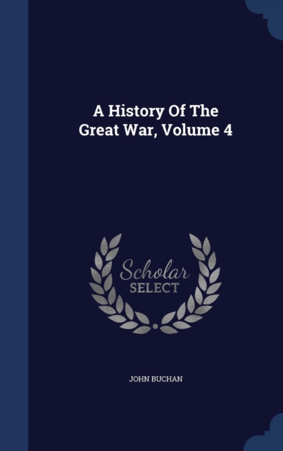 A History of the Great War; Volume 4, Hardback Book