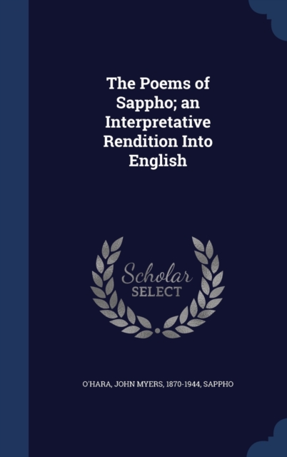 The Poems of Sappho; An Interpretative Rendition Into English, Hardback Book