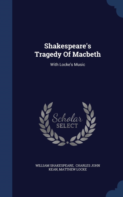 Shakespeare's Tragedy of Macbeth : With Locke's Music, Hardback Book