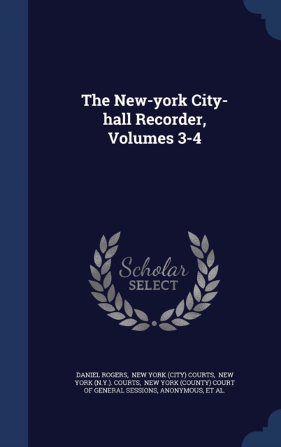 The New-York City-Hall Recorder, Volumes 3-4, Hardback Book