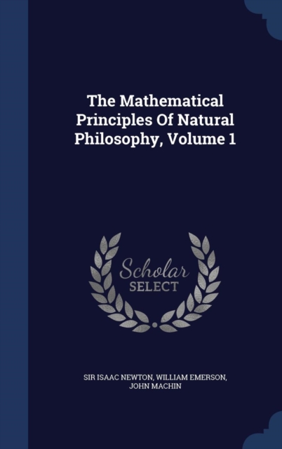 The Mathematical Principles of Natural Philosophy, Volume 1, Hardback Book