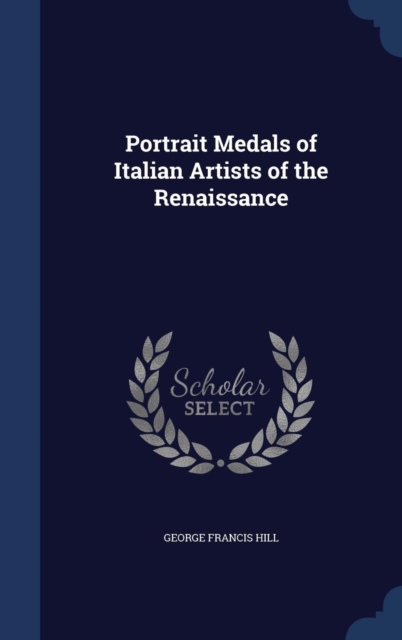 Portrait Medals of Italian Artists of the Renaissance, Hardback Book