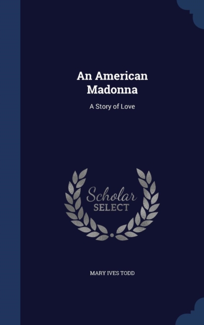 An American Madonna : A Story of Love, Hardback Book