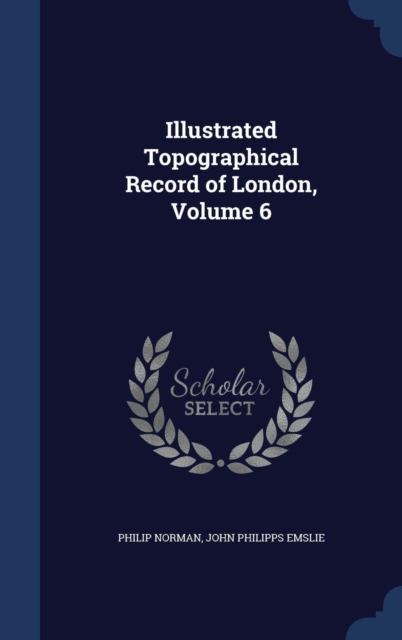 Illustrated Topographical Record of London, Volume 6, Hardback Book