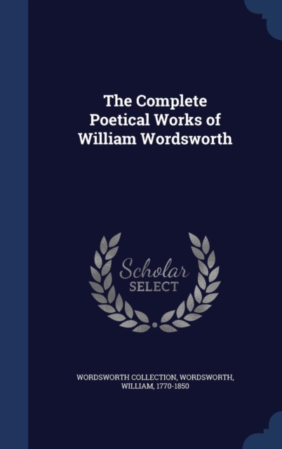 The Complete Poetical Works of William Wordsworth, Hardback Book
