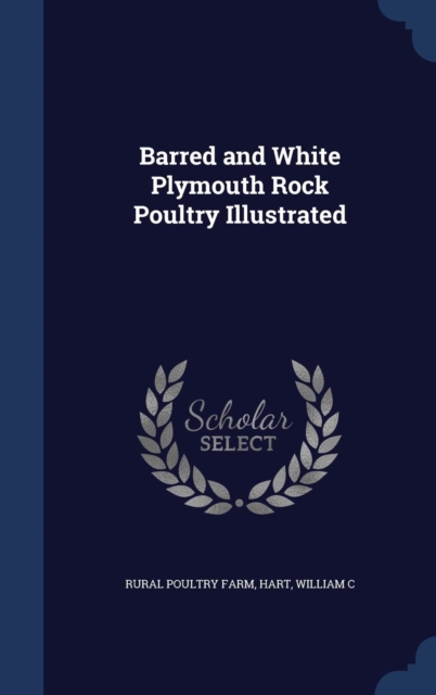 Barred and White Plymouth Rock Poultry Illustrated, Hardback Book