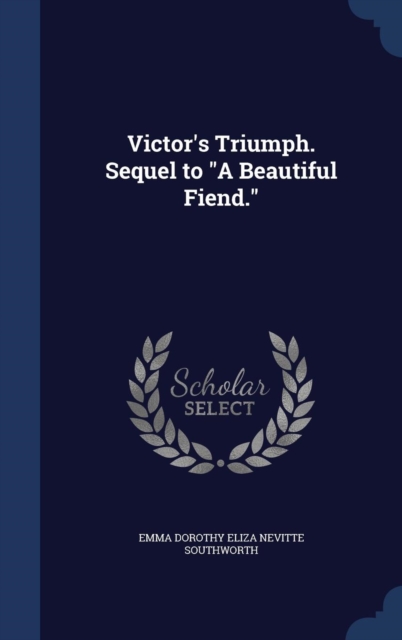Victor's Triumph. Sequel to a Beautiful Fiend., Hardback Book