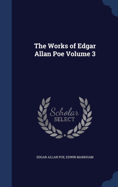 The Works of Edgar Allan Poe; Volume 3, Hardback Book