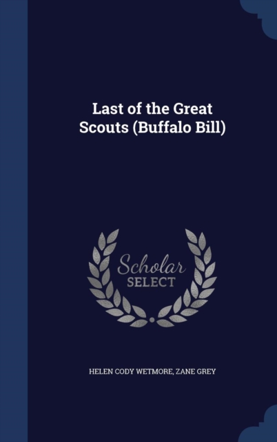 Last of the Great Scouts (Buffalo Bill), Hardback Book
