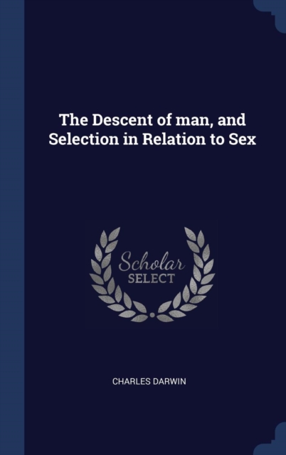 The Descent of Man, and Selection in Relation to Sex, Hardback Book