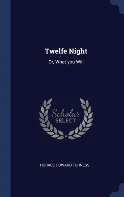 Twelfe Night : Or, What You Will, Hardback Book