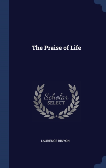 THE PRAISE OF LIFE, Hardback Book