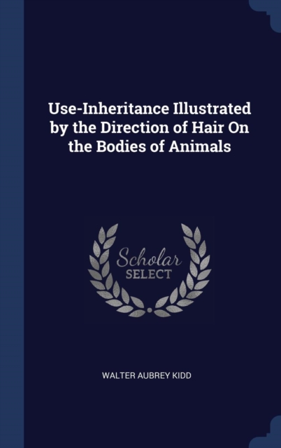 Use-Inheritance Illustrated by the Direction of Hair on the Bodies of Animals, Hardback Book