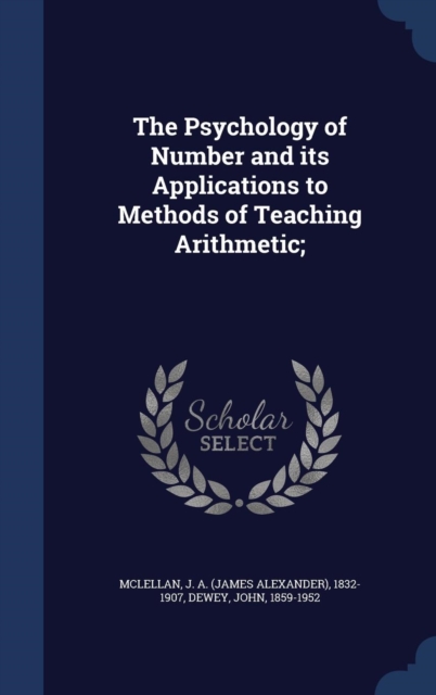 The Psychology of Number and Its Applications to Methods of Teaching Arithmetic;, Hardback Book