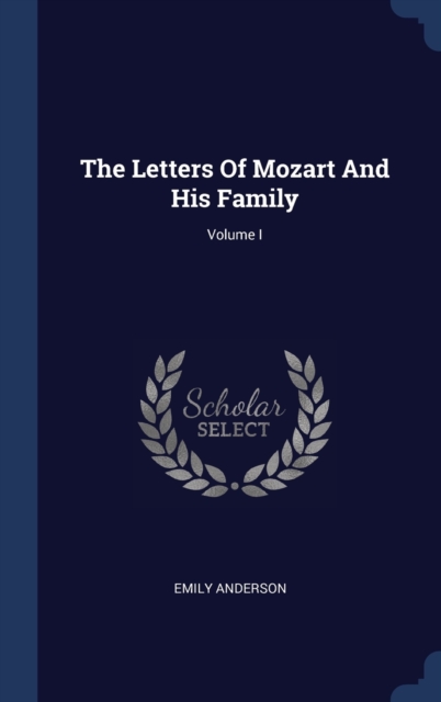 THE LETTERS OF MOZART AND HIS FAMILY; VO, Hardback Book
