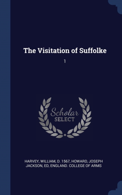 The Visitation of Suffolke : 1, Hardback Book