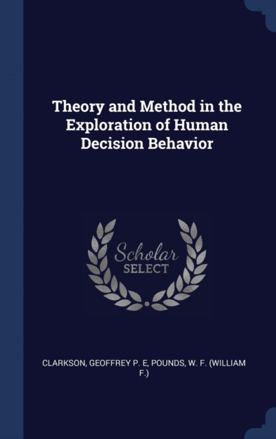 Theory and Method in the Exploration of Human Decision Behavior, Hardback Book