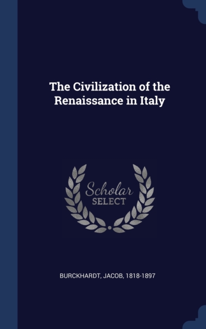 The Civilization of the Renaissance in Italy, Hardback Book