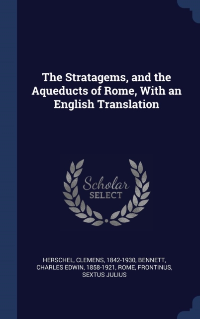 The Stratagems, and the Aqueducts of Rome, with an English Translation, Hardback Book