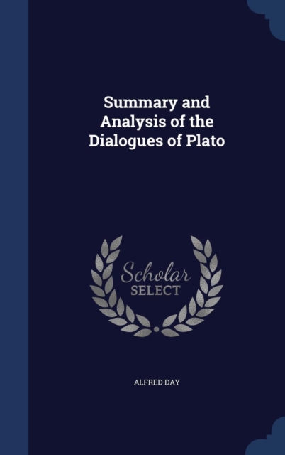 Summary and Analysis of the Dialogues of Plato, Hardback Book