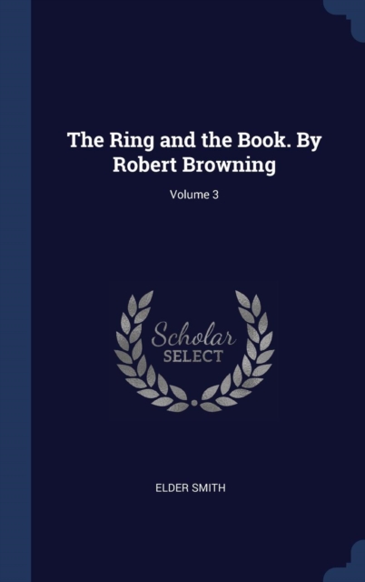 The Ring and the Book. by Robert Browning; Volume 3, Hardback Book
