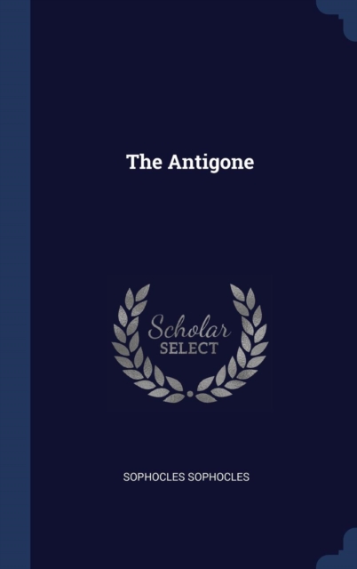 THE ANTIGONE, Hardback Book