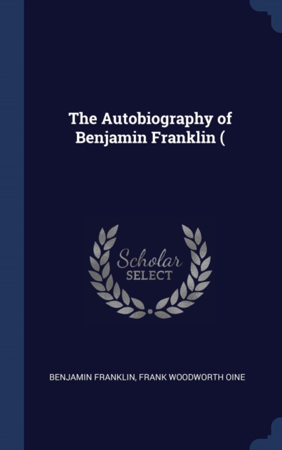 The Autobiography of Benjamin Franklin (, Hardback Book