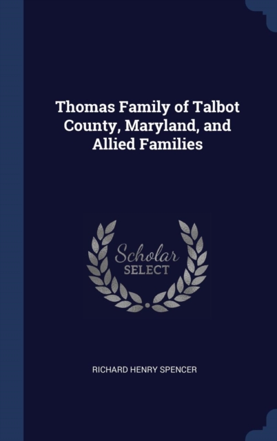 Thomas Family of Talbot County, Maryland, and Allied Families, Hardback Book