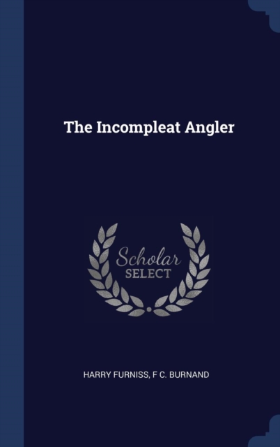 THE INCOMPLEAT ANGLER, Hardback Book
