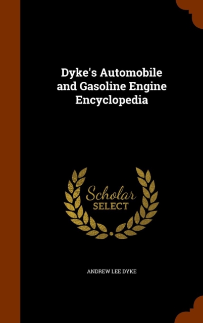Dyke's Automobile and Gasoline Engine Encyclopedia, Hardback Book