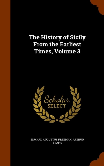 The History of Sicily from the Earliest Times, Volume 3, Hardback Book