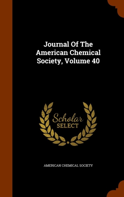Journal of the American Chemical Society, Volume 40, Hardback Book